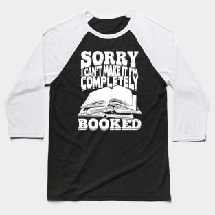 Sorry I Can't Make It I'm Completely Booked Baseball T-Shirt